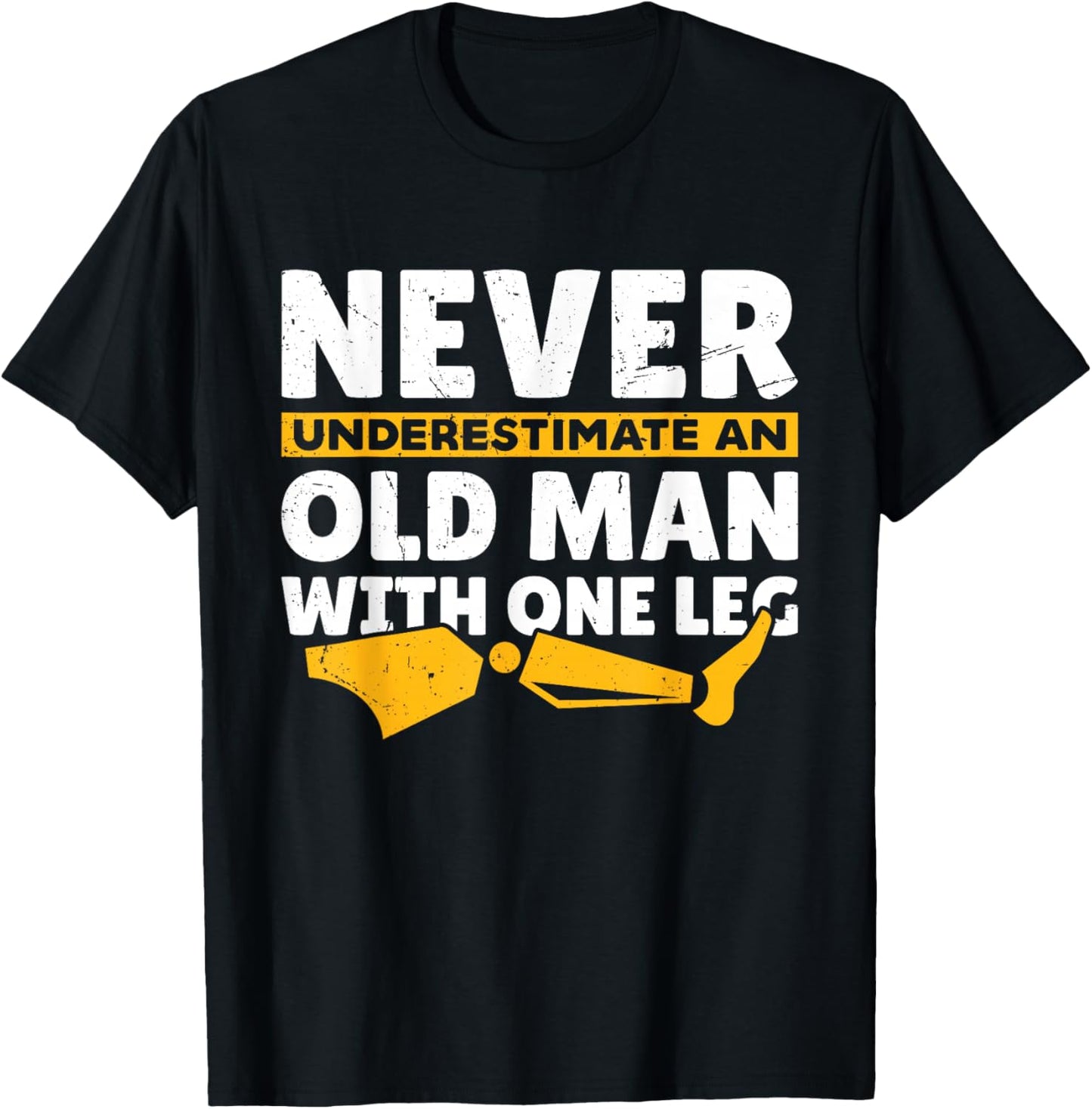 Never Underestimate an Old Man with One Leg Funny Amputee T-Shirt - T-Shirt | Black