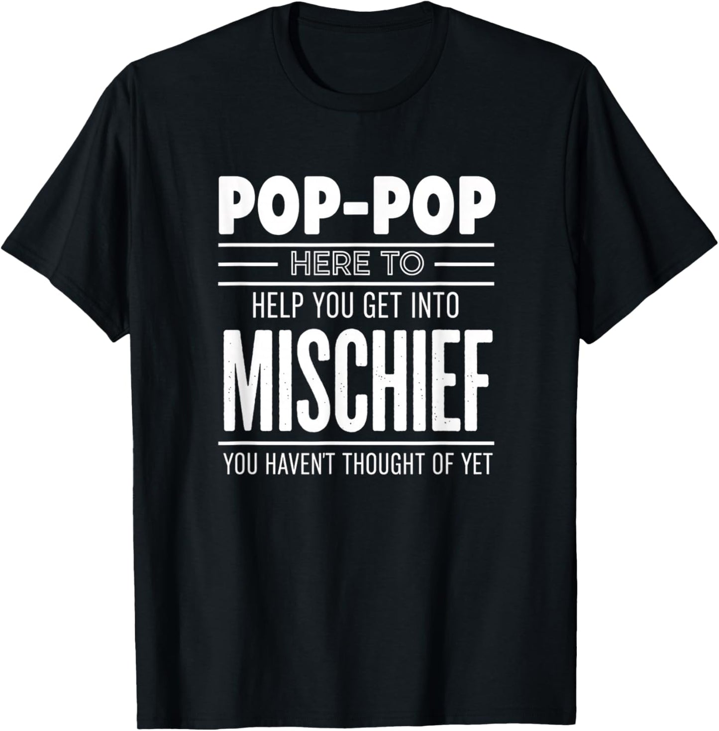 Grandparent Pop-Pop Here to Help You Get Into Mischief T-Shirt - T-Shirt | Black