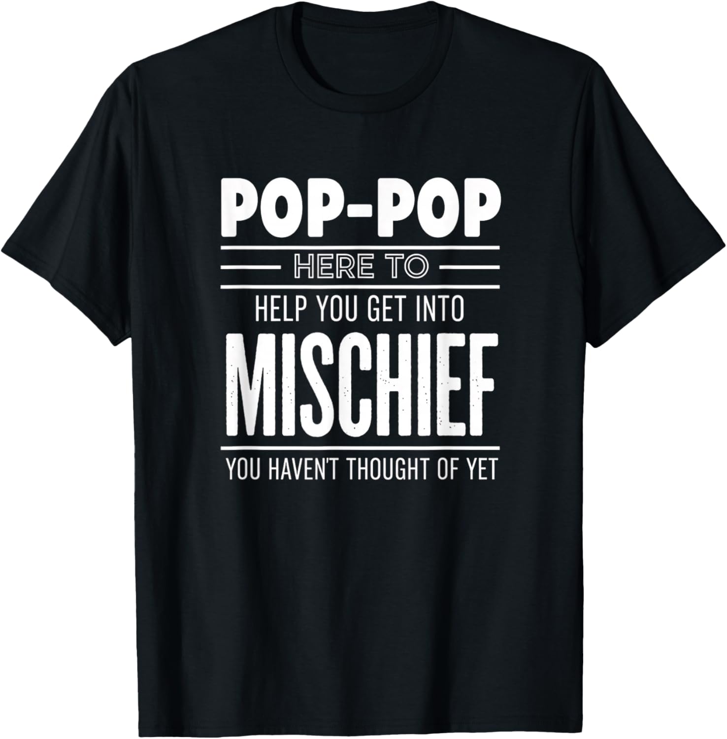 Grandparent Pop-Pop Here to Help You Get Into Mischief T-Shirt - T-Shirt | Black