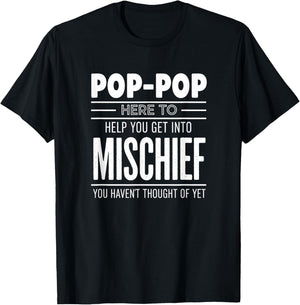 Grandparent Pop-Pop Here to Help You Get Into Mischief T-Shirt - T-Shirt | Black