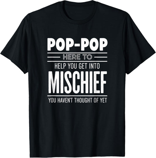 Grandparent Pop-Pop Here to Help You Get Into Mischief T-Shirt - T-Shirt | Black