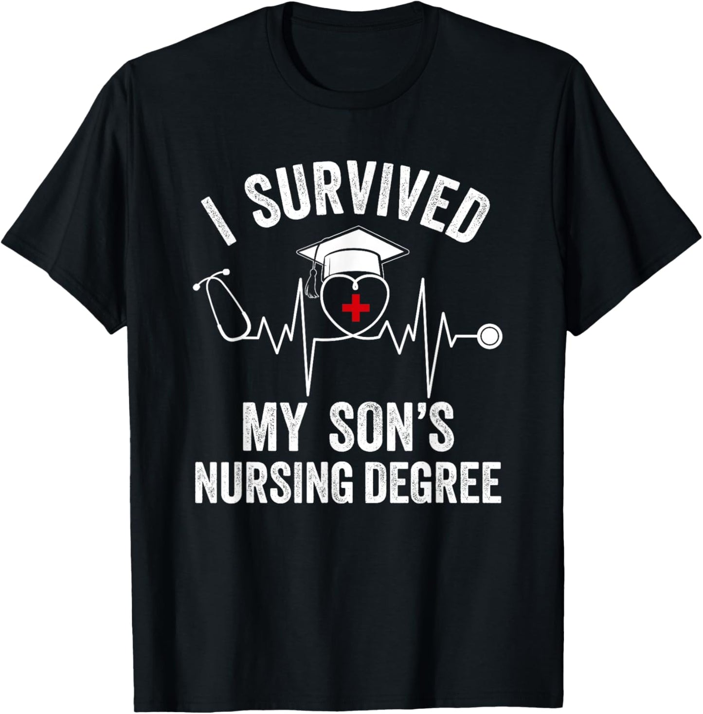 I Survived My Son’s Nursing Degree Funny Mom T-Shirt - T-Shirt | Black