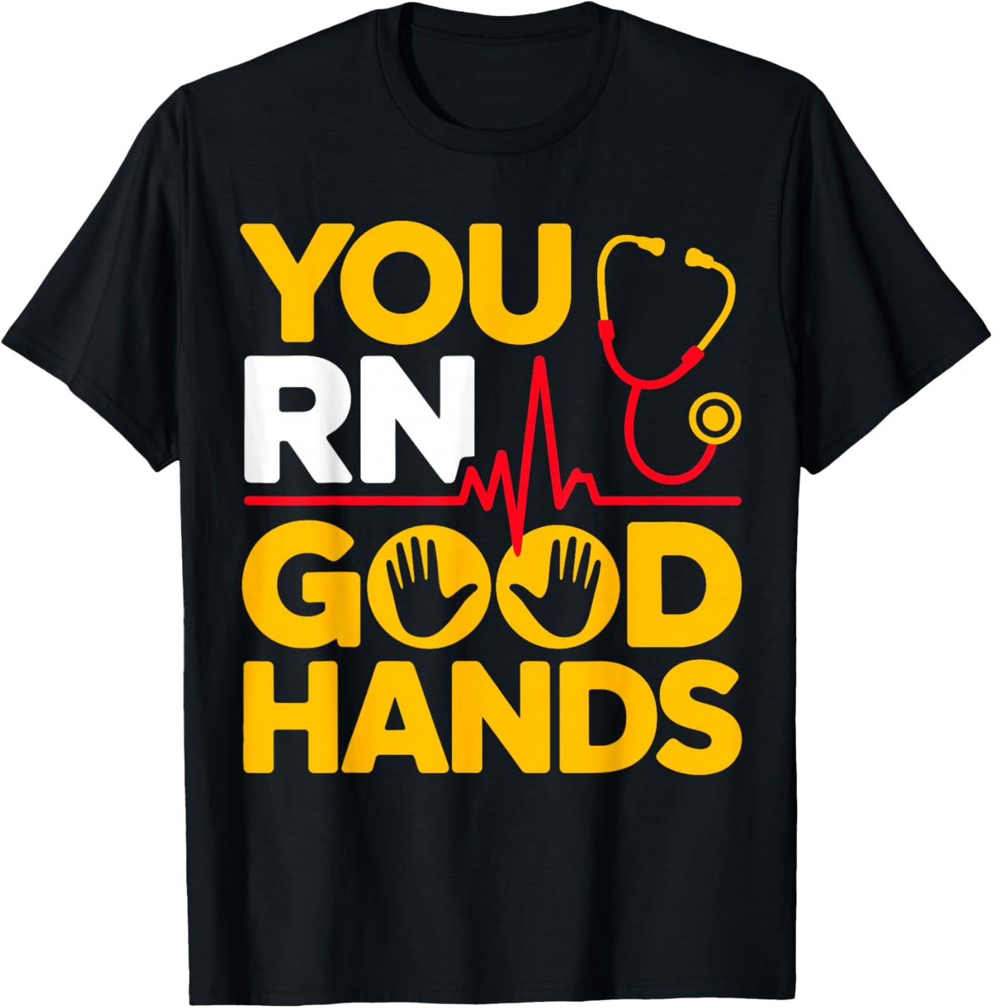 You RN Good Hands Registered Nurse Student Nursing T-Shirt - T-Shirt | Black