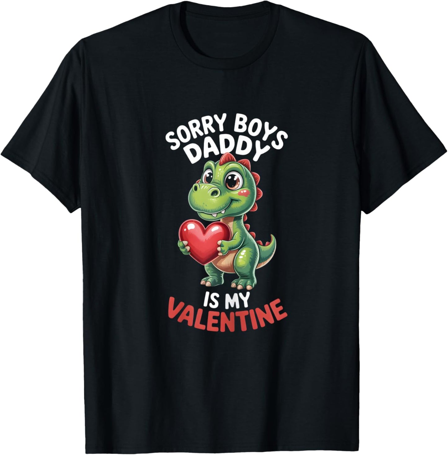 Sorry Boys Daddy is My Valentine Girls Valentines T-Shirt - T-Shirt | Black