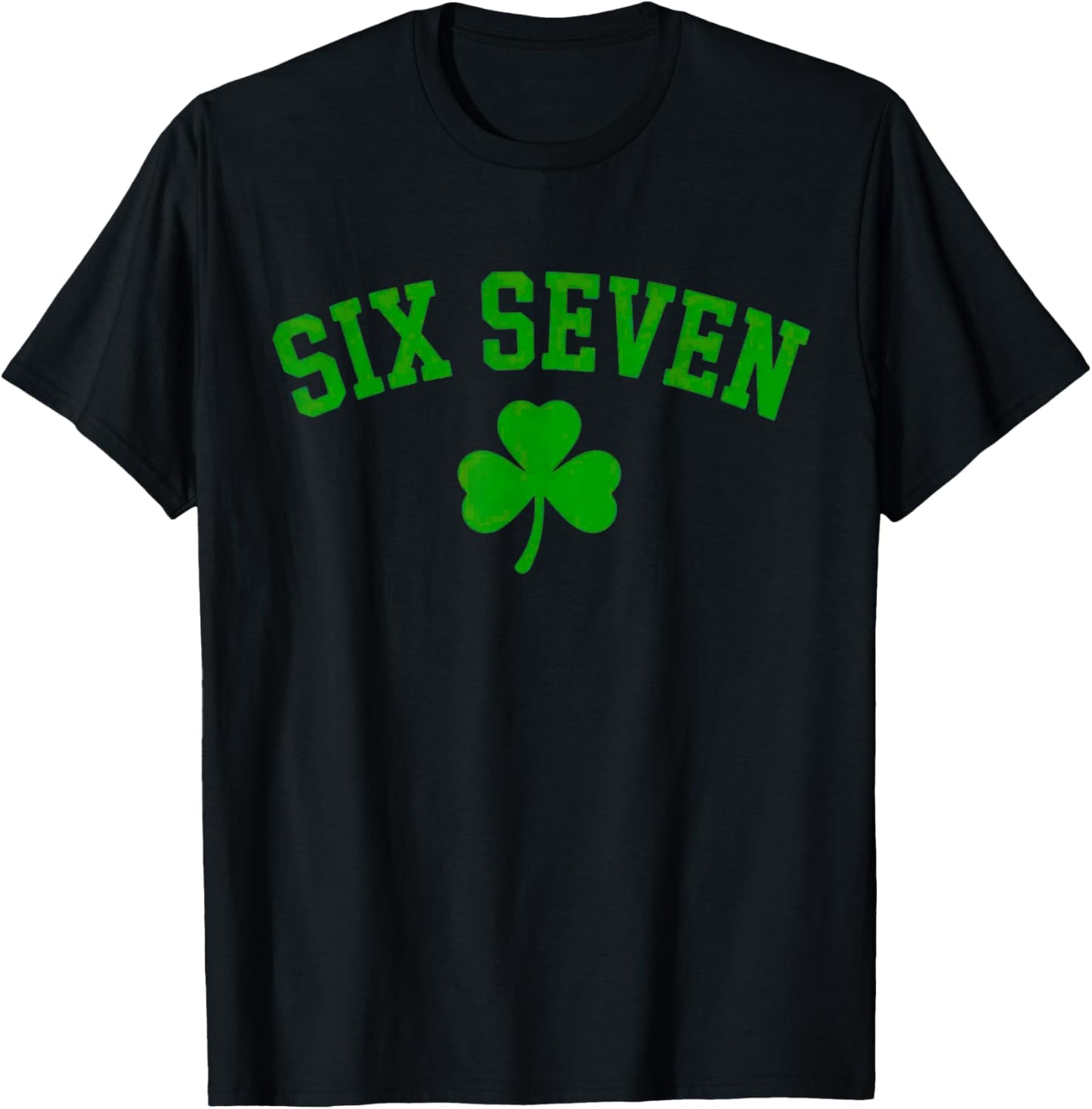 67 six Seven St Patricks Day Funny Shamrock T-Shirt - T-Shirt | Black