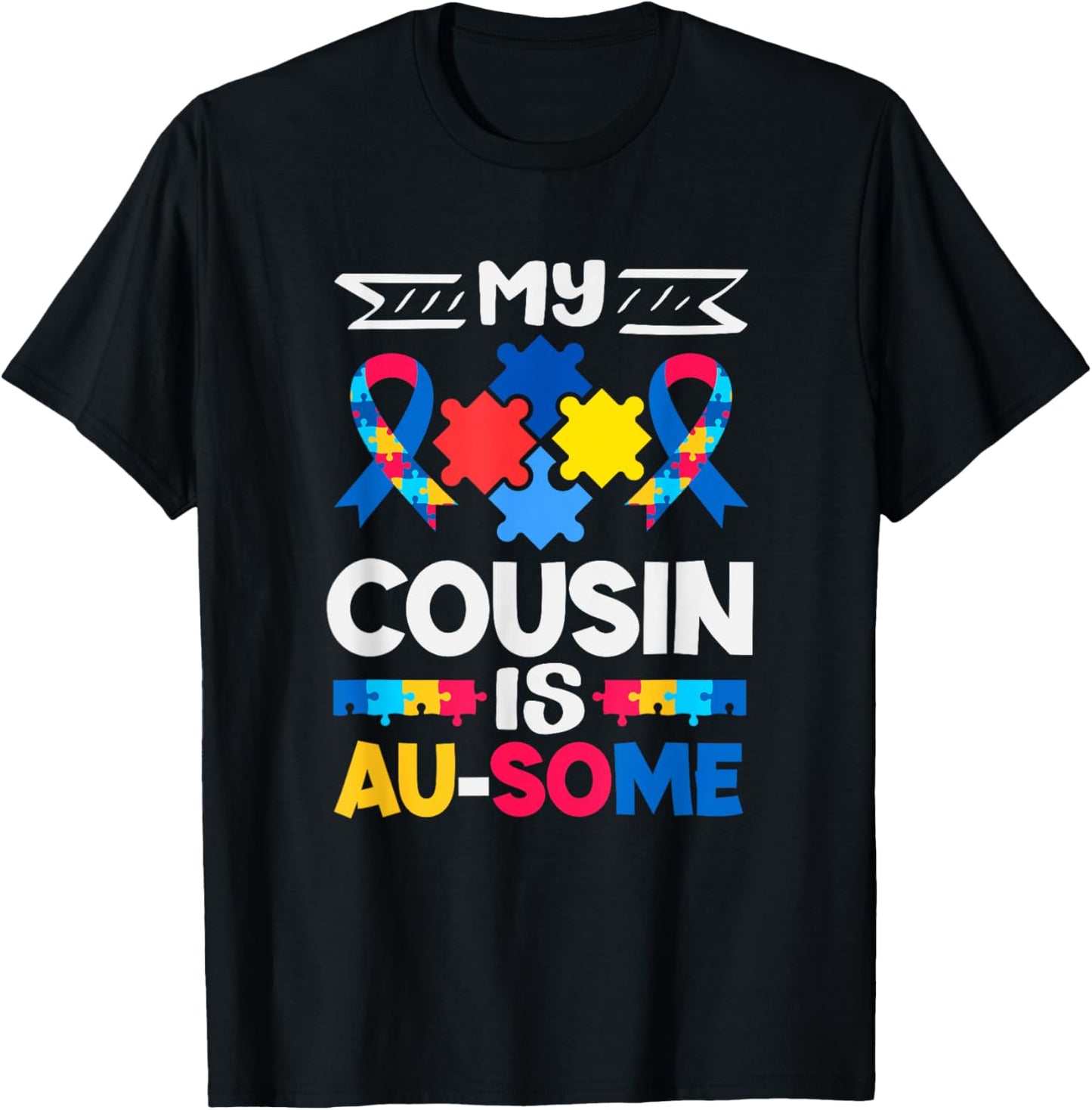 My Cousin is Au-Some Autism Awareness T-Shirt - T-Shirt | Black
