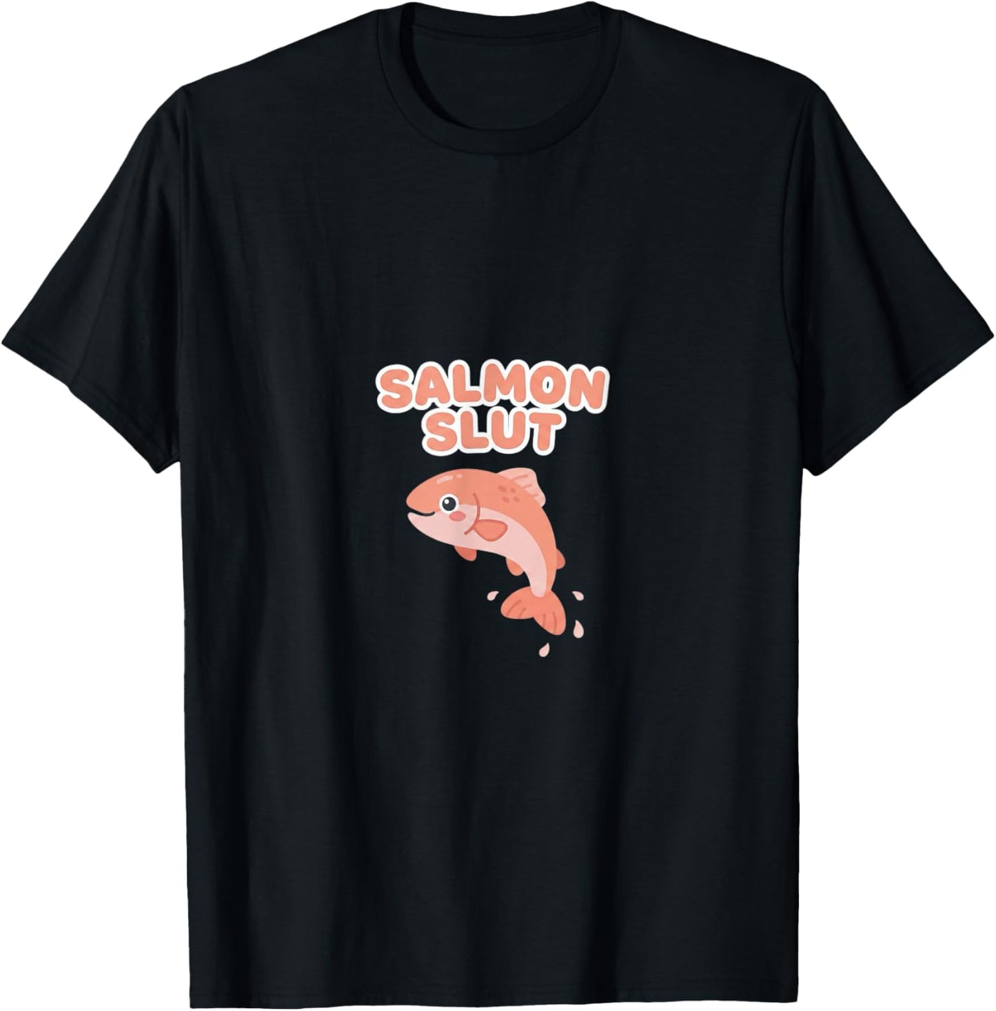 Salmon Slut Cute Lover Food Humor Kawaii T-Shirt - T-Shirt | Black