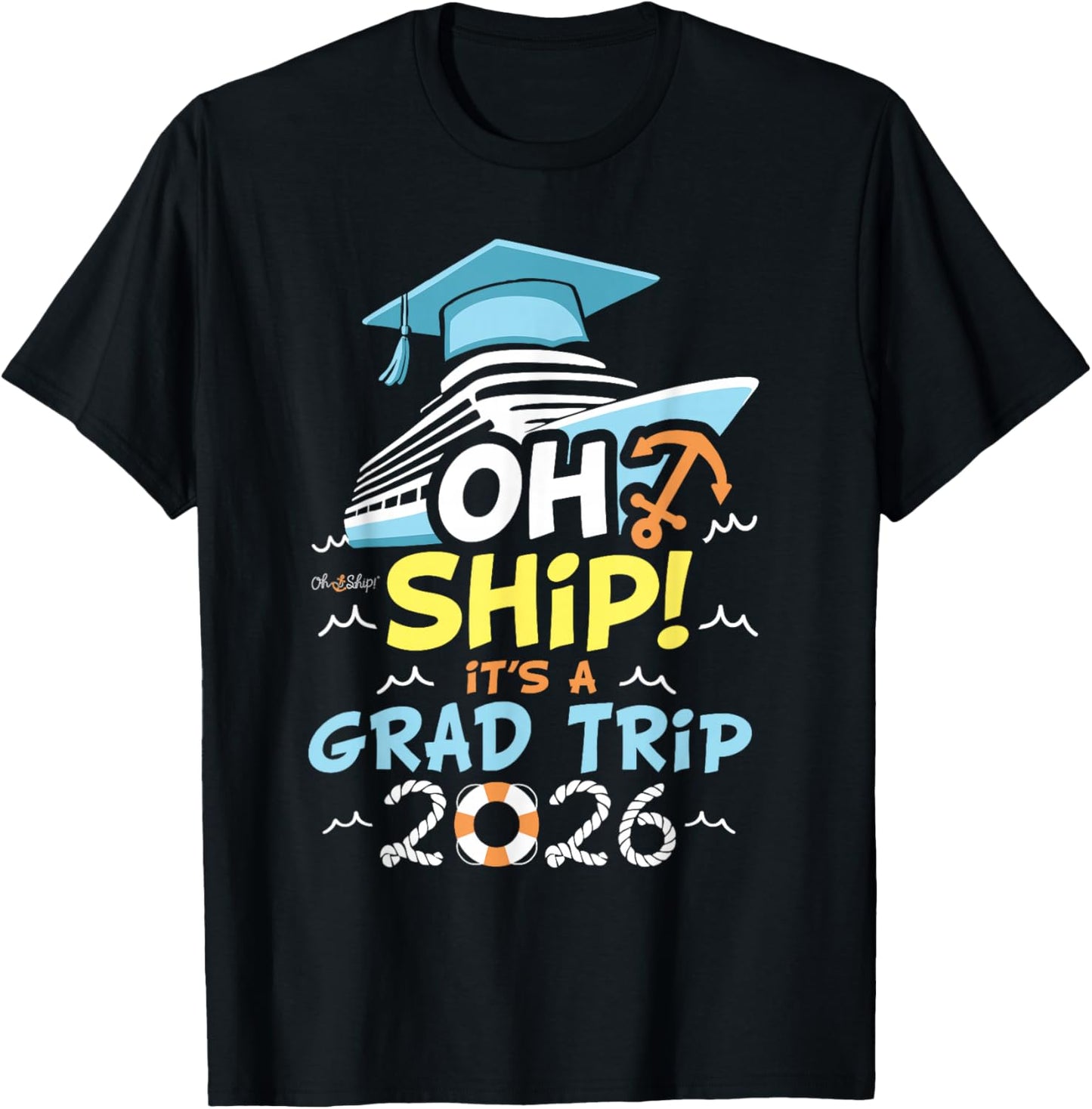 Oh Ship It's a Grad Trip 2026, Group Cruise Graduation 2026 T-Shirt - T-Shirt | Black