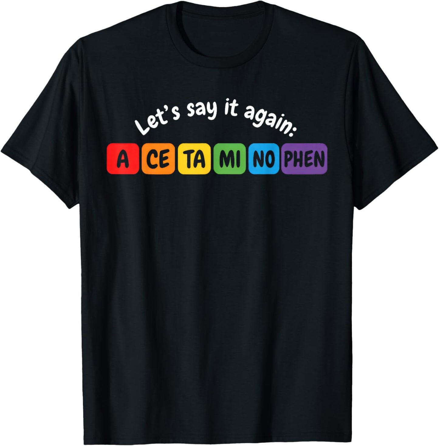 Acetaminophen Pronounce Funny T-Shirt - T-Shirt | Black