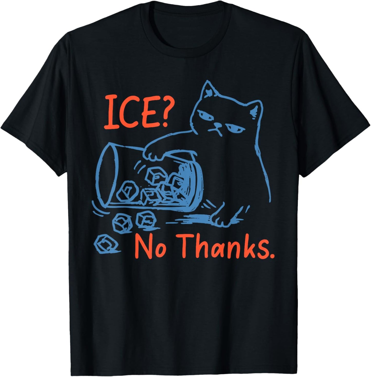 No Ice Please Ice No Thanks Funny Cat Meme Men Women T-Shirt - T-Shirt | Black