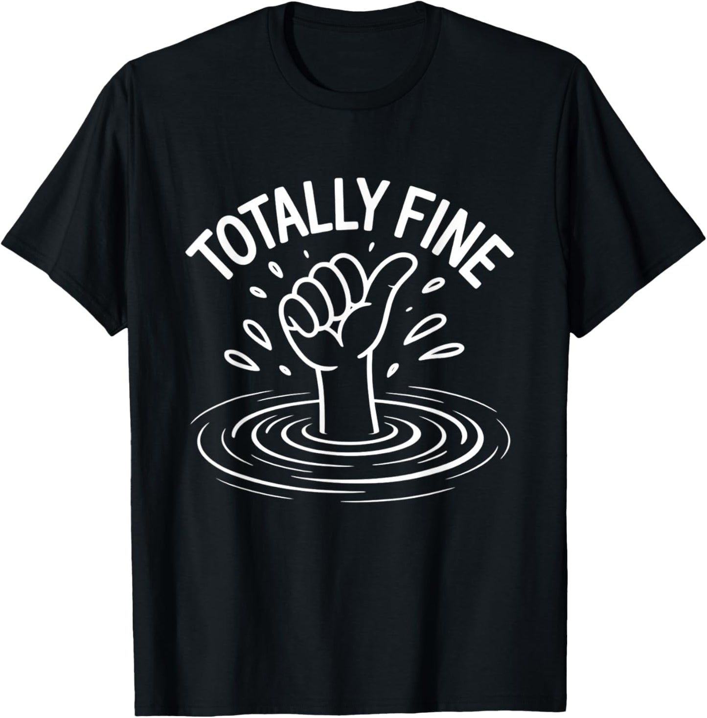 Totally Fine Funny Sarcastic Drowning Thumb Up T-Shirt - T-Shirt | Black