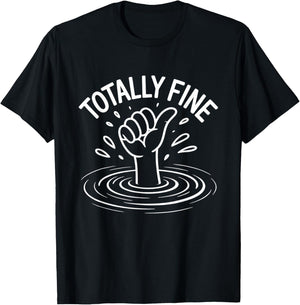 Totally Fine Funny Sarcastic Drowning Thumb Up T-Shirt - T-Shirt | Black