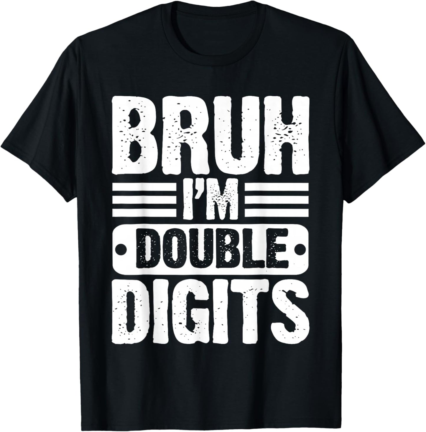 Bruh I'm Double Digits 10 Year Old 10th Birthday Boys Girls T-Shirt - T-Shirt | Black