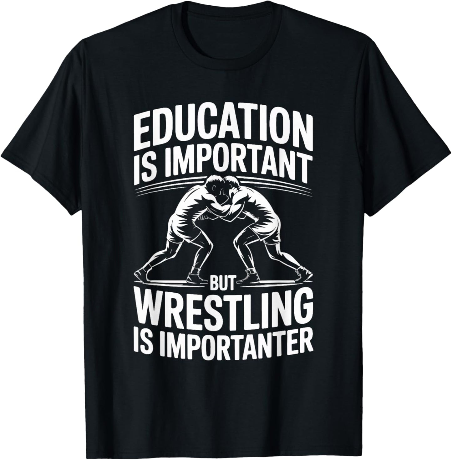 Education is Important But Wrestling is Importanter T-Shirt - T-Shirt | Black
