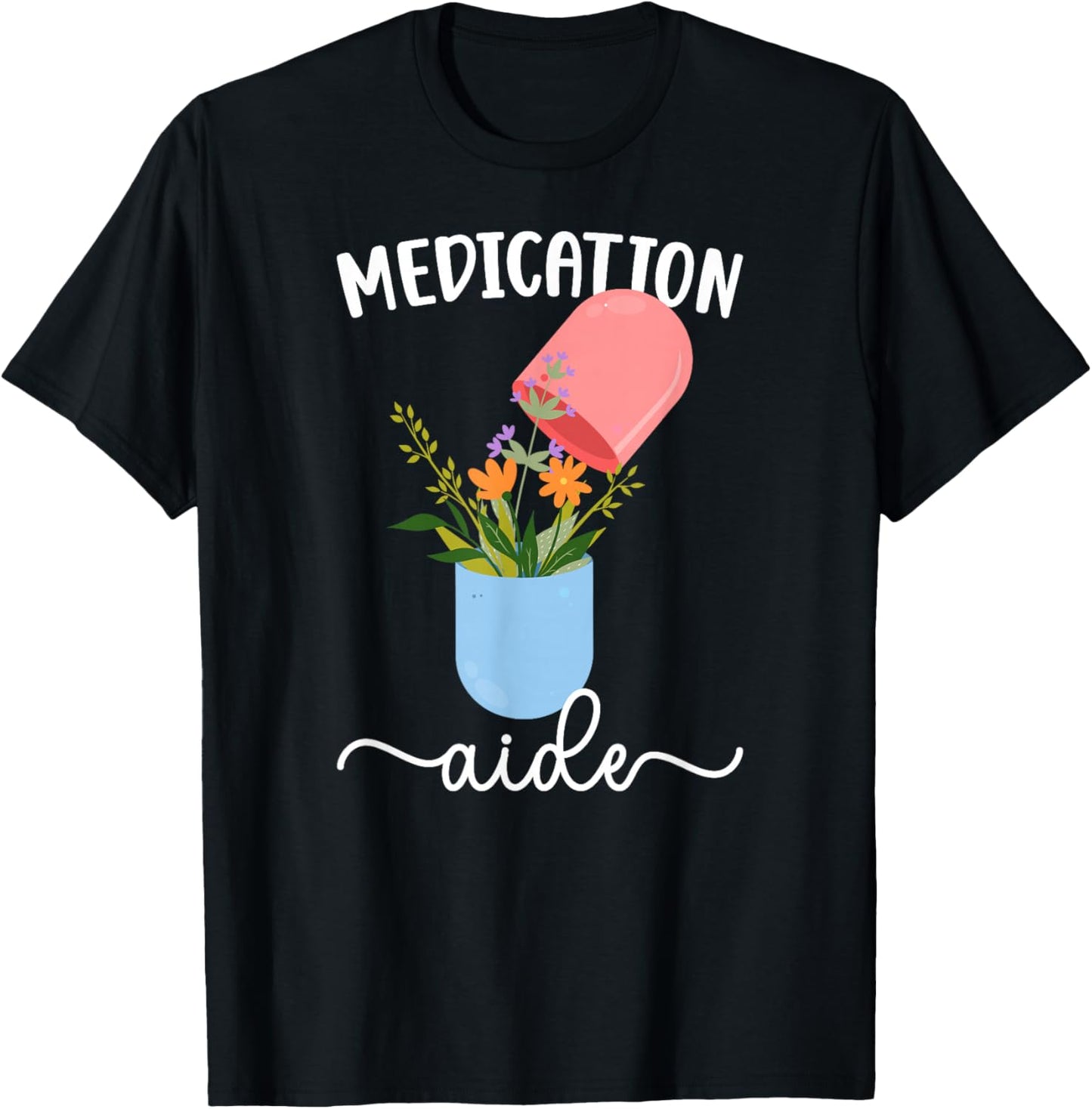 Medication Aide Flowers Med Aide Medication Aides T-Shirt - T-Shirt | Black