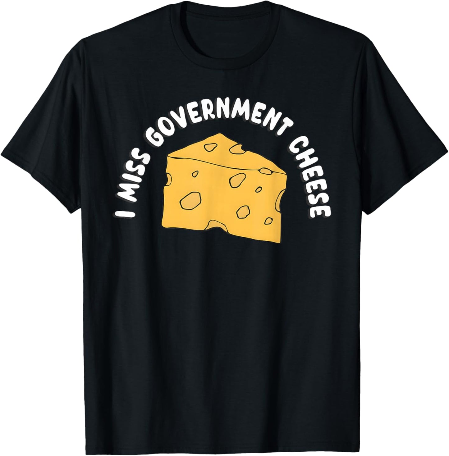 I Miss Government Cheese T-Shirt - T-Shirt | Black