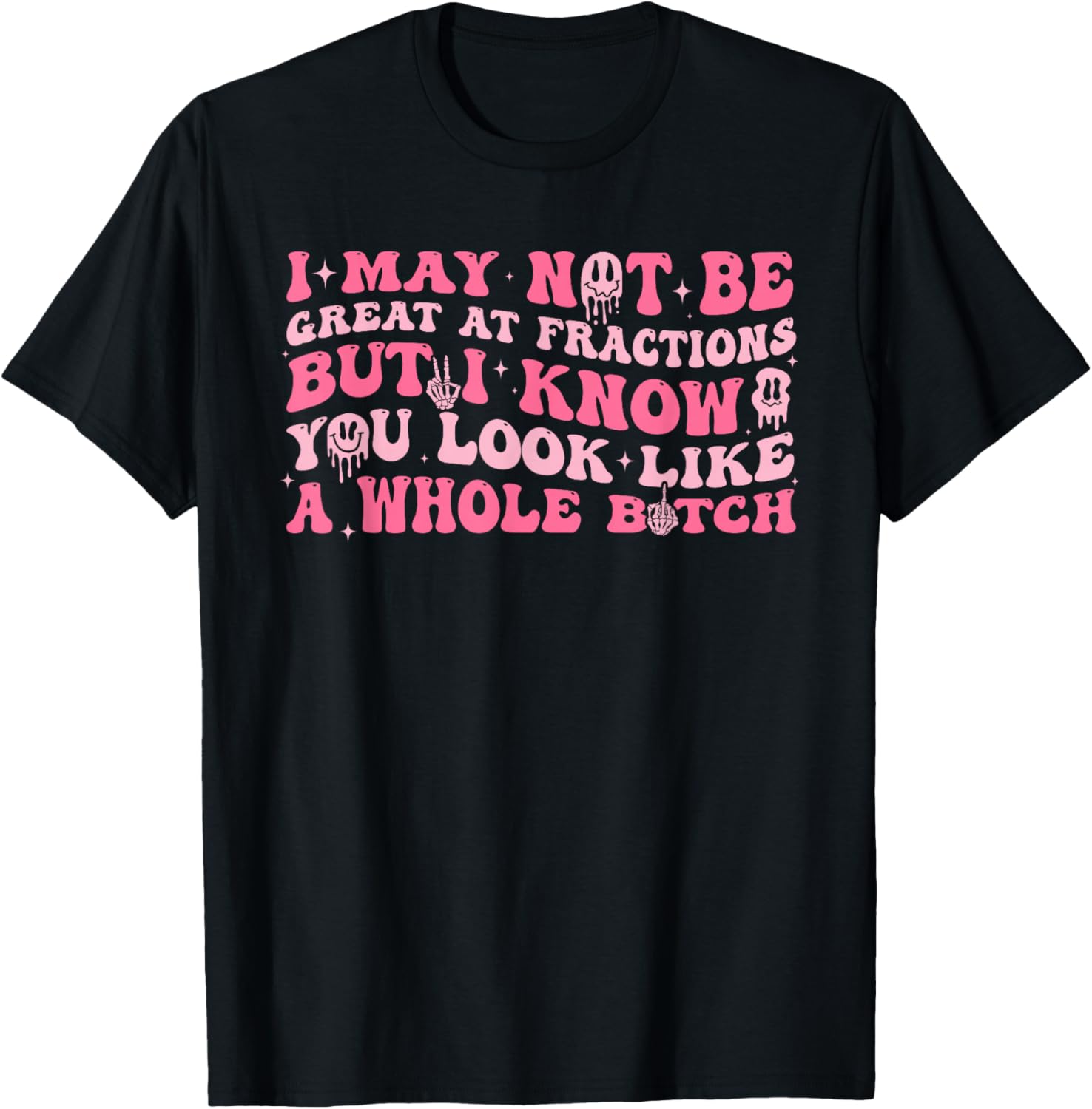 I May Not Be Great, at Fractions, Joke T-Shirt - T-Shirt | Black