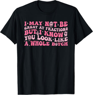I May Not Be Great, at Fractions, Joke T-Shirt - T-Shirt | Black