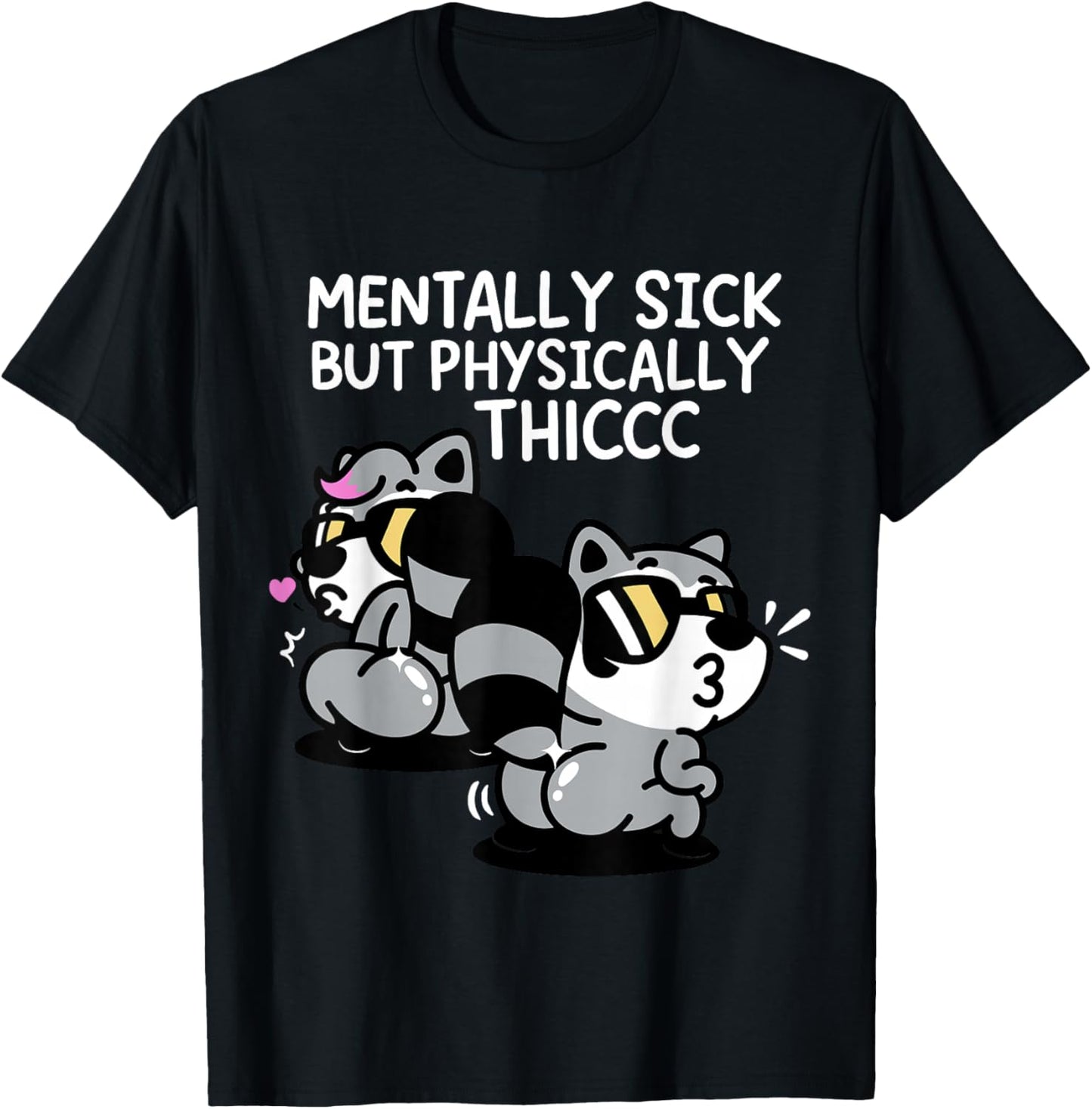 Mentally Sick But Physically Thicc T-Shirt - T-Shirt | Black