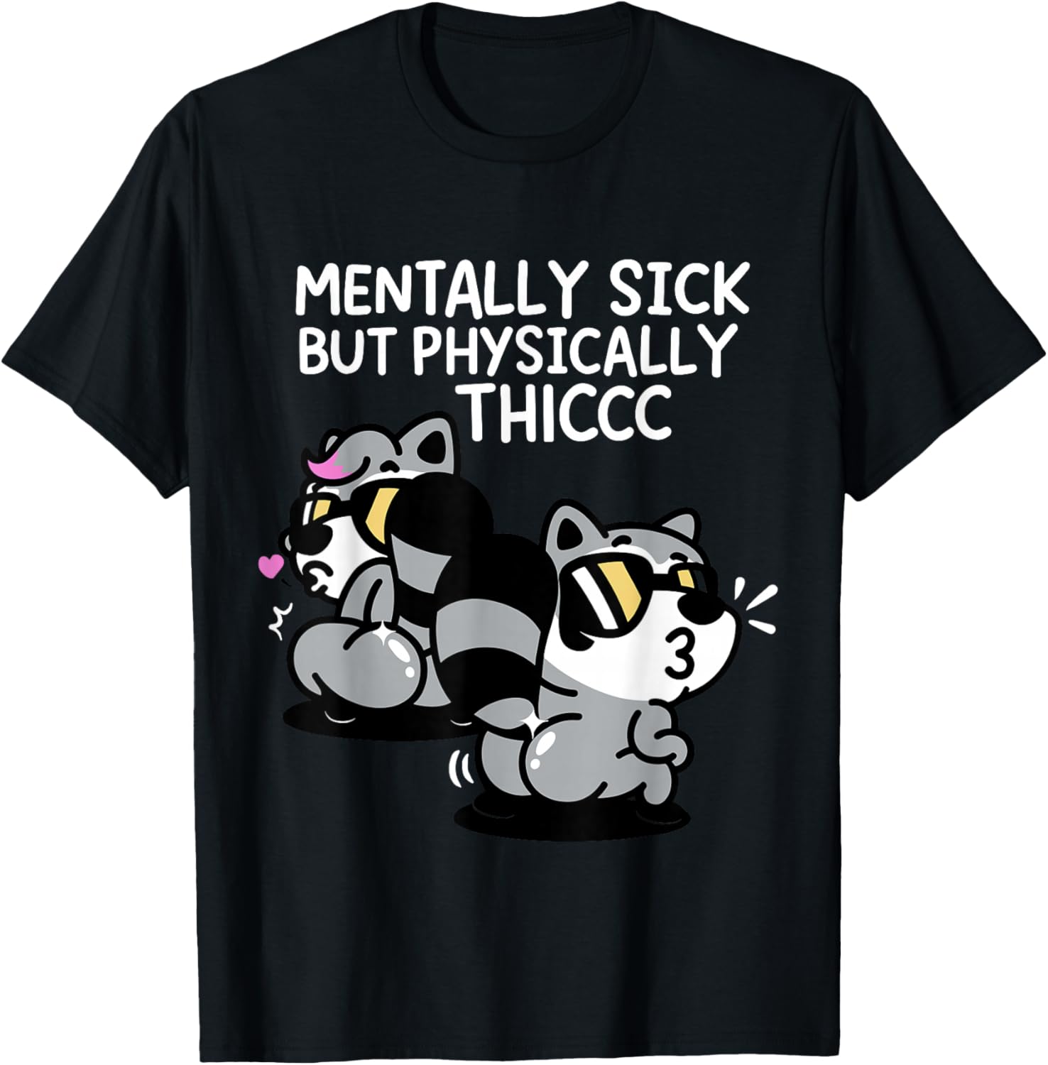 Mentally Sick But Physically Thicc T-Shirt - T-Shirt | Black