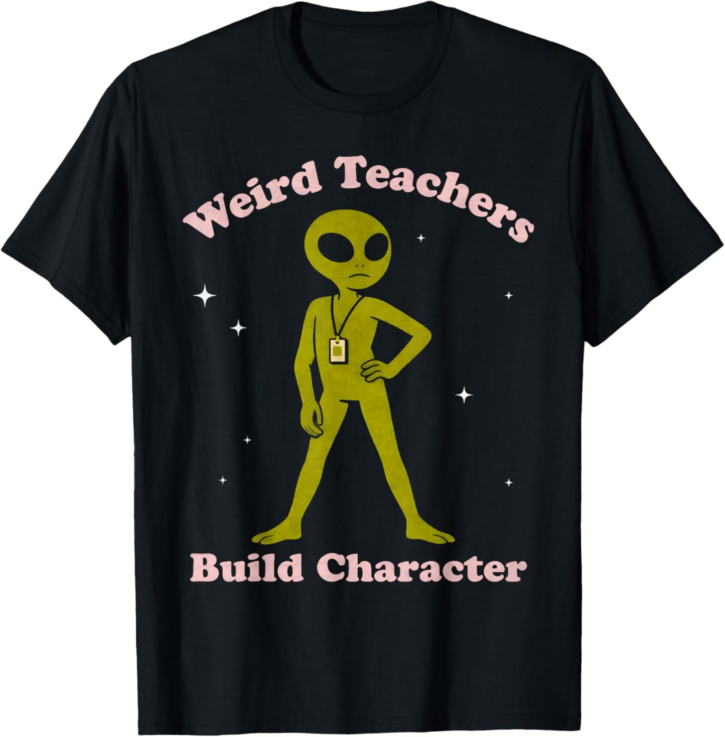 Funny Teacher Alien Weird Teachers Build Character Women's T-Shirt - T-Shirt | Black