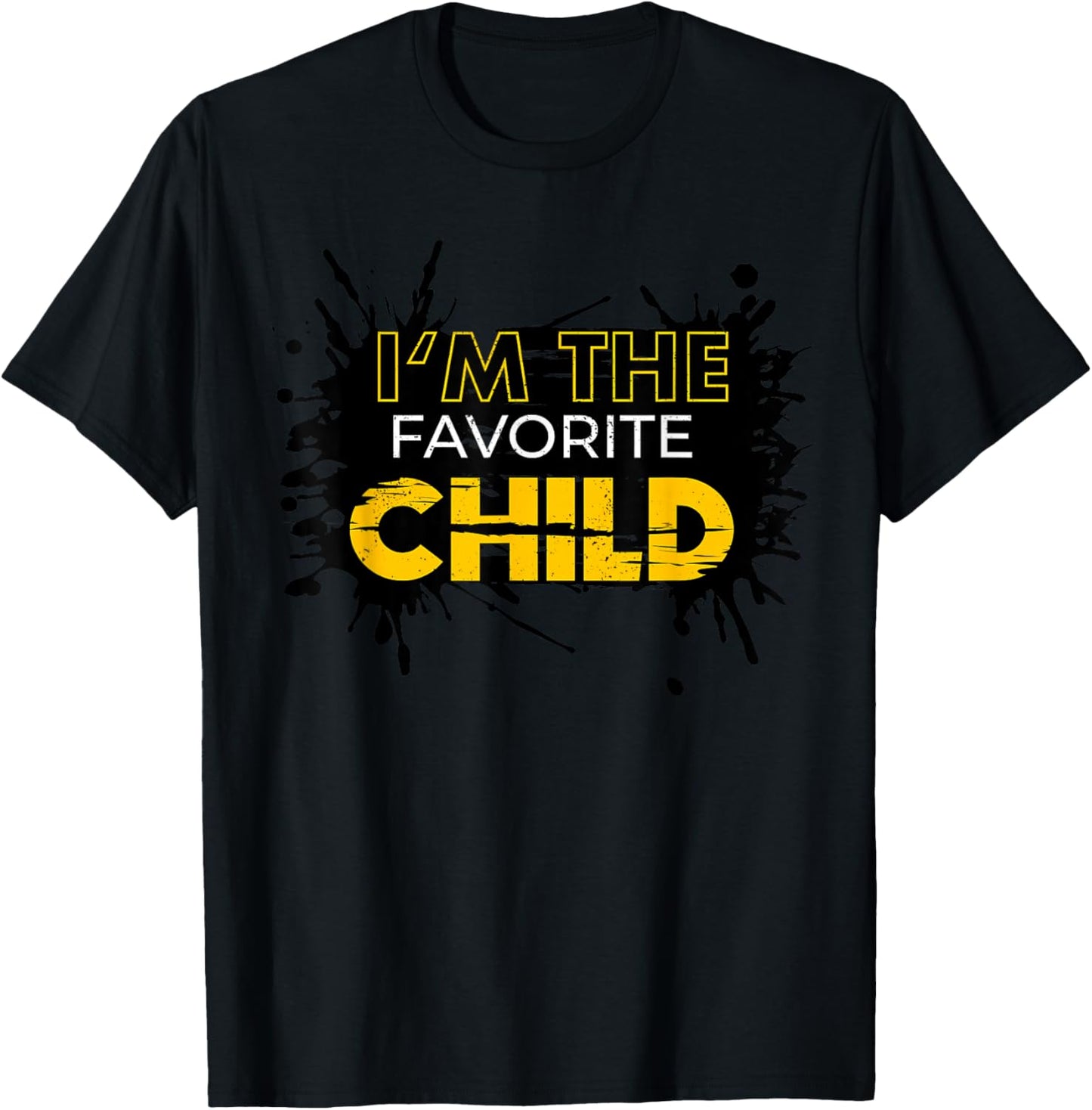 I'm The Favorite Child Funny Mom/Dad's Favorite T-Shirt - T-Shirt | Black