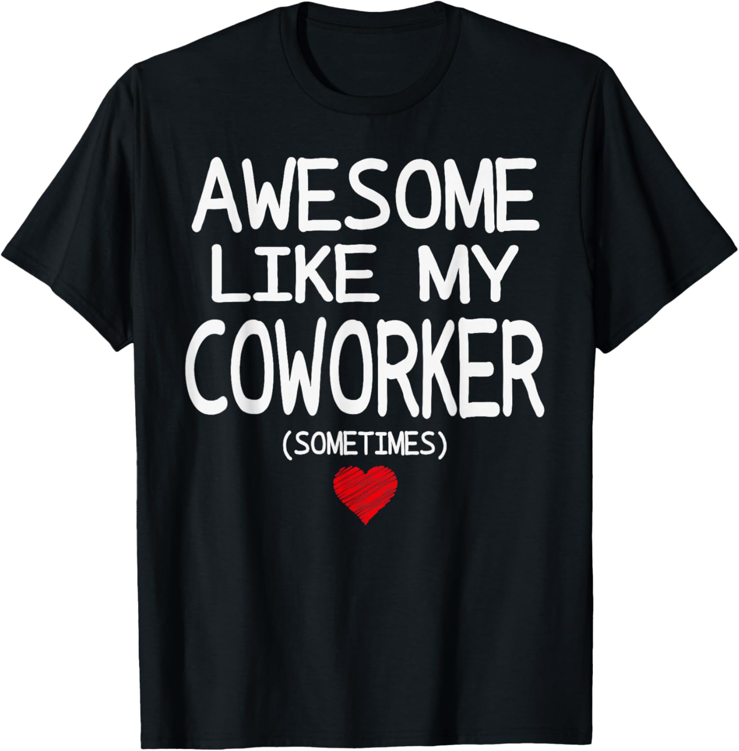 Awesome Like My Coworker (Sometimes) Heart for Valentine T-Shirt - T-Shirt | Black