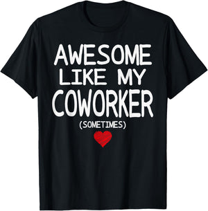 Awesome Like My Coworker (Sometimes) Heart for Valentine T-Shirt - T-Shirt | Black