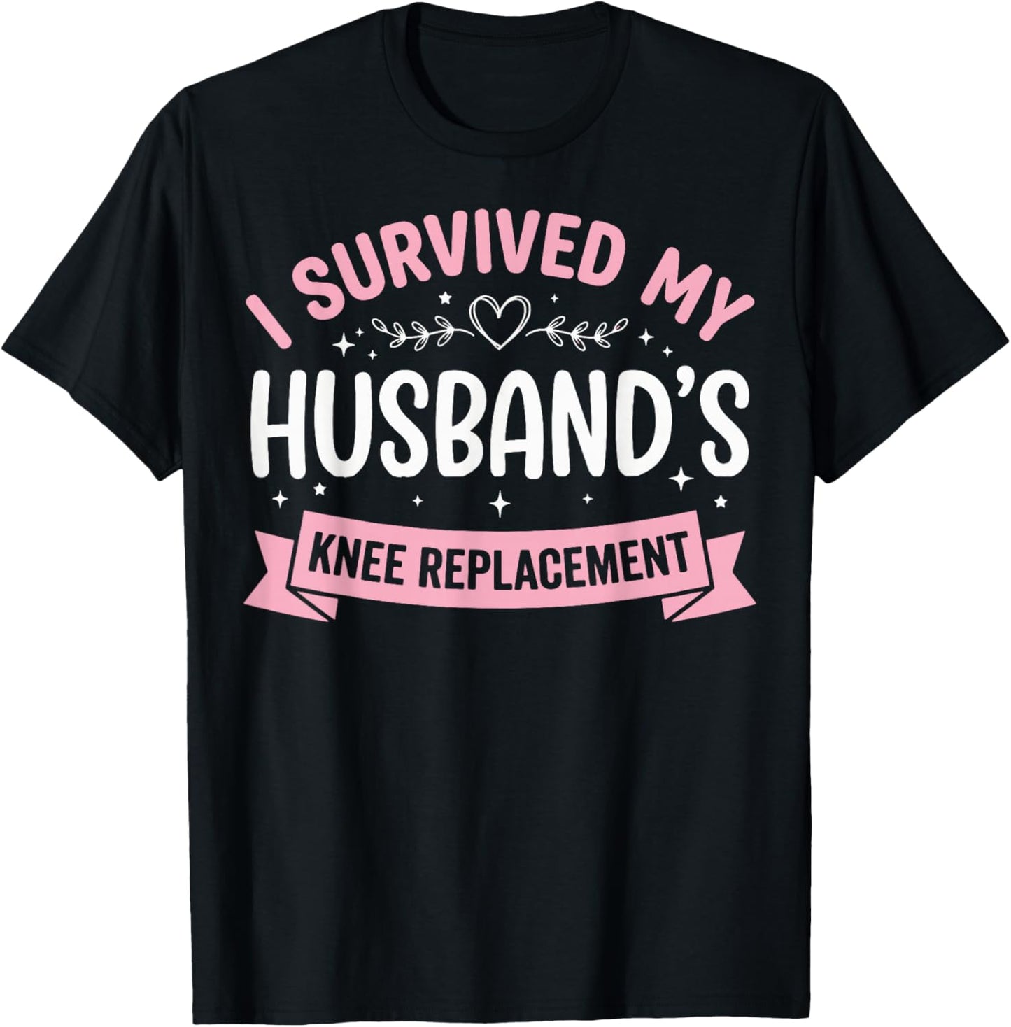 I Survived My Husbands Knee Replacement T-Shirt - T-Shirt | Black