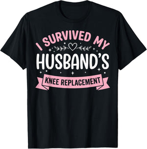 I Survived My Husbands Knee Replacement T-Shirt - T-Shirt | Black