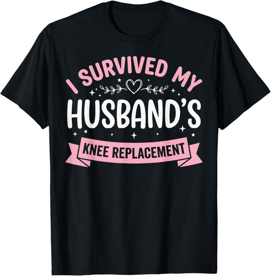 I Survived My Husbands Knee Replacement T-Shirt - T-Shirt | Black
