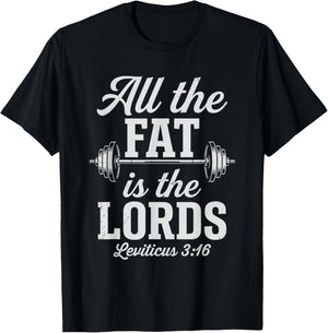 All The Fat is The Lords Faith Based Fitness Powerlifting T-Shirt - T-Shirt | Black