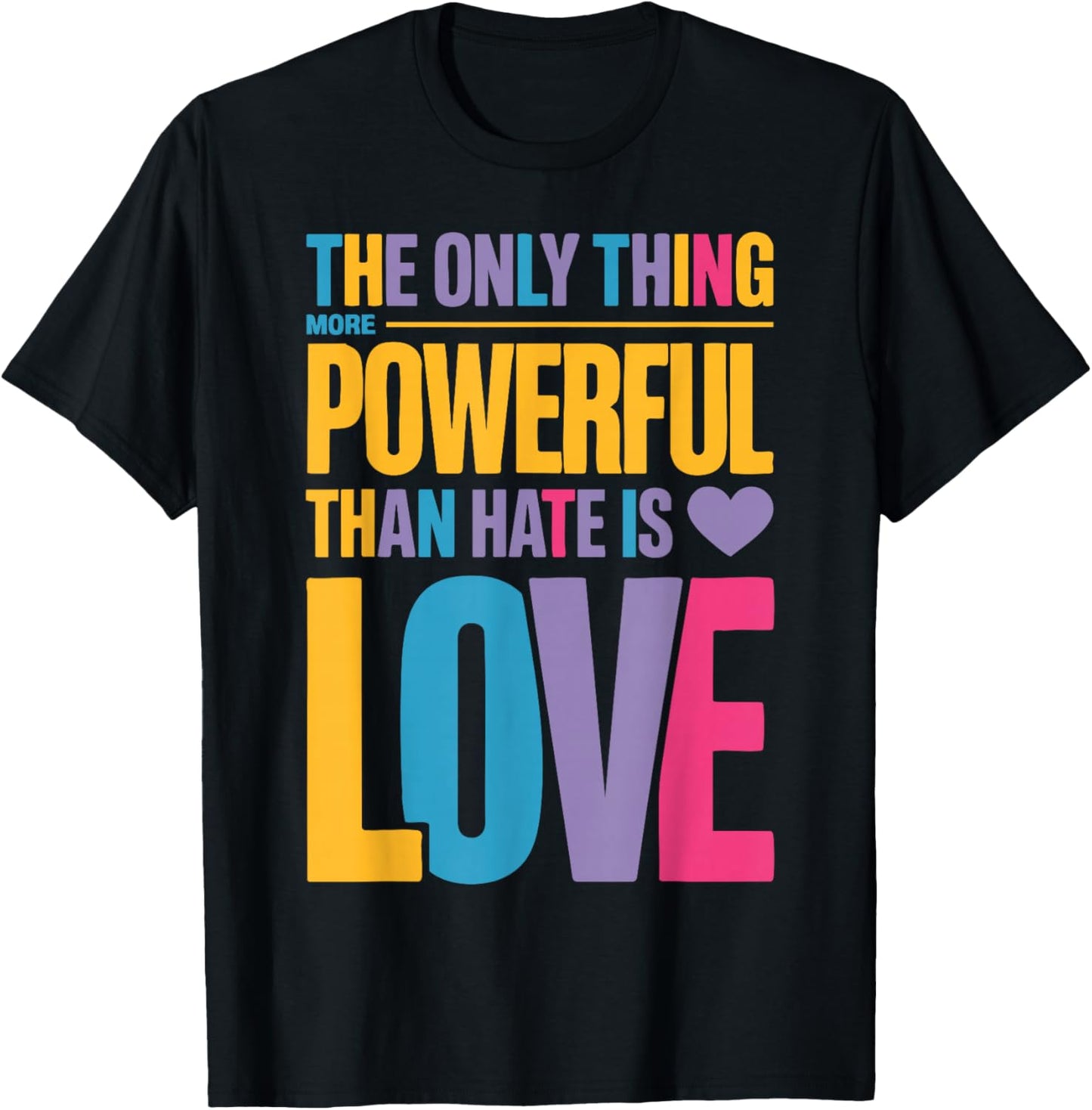 The Only Thing More Powerful Than Hate is Love Valentine Fun T-Shirt - T-Shirt | Black
