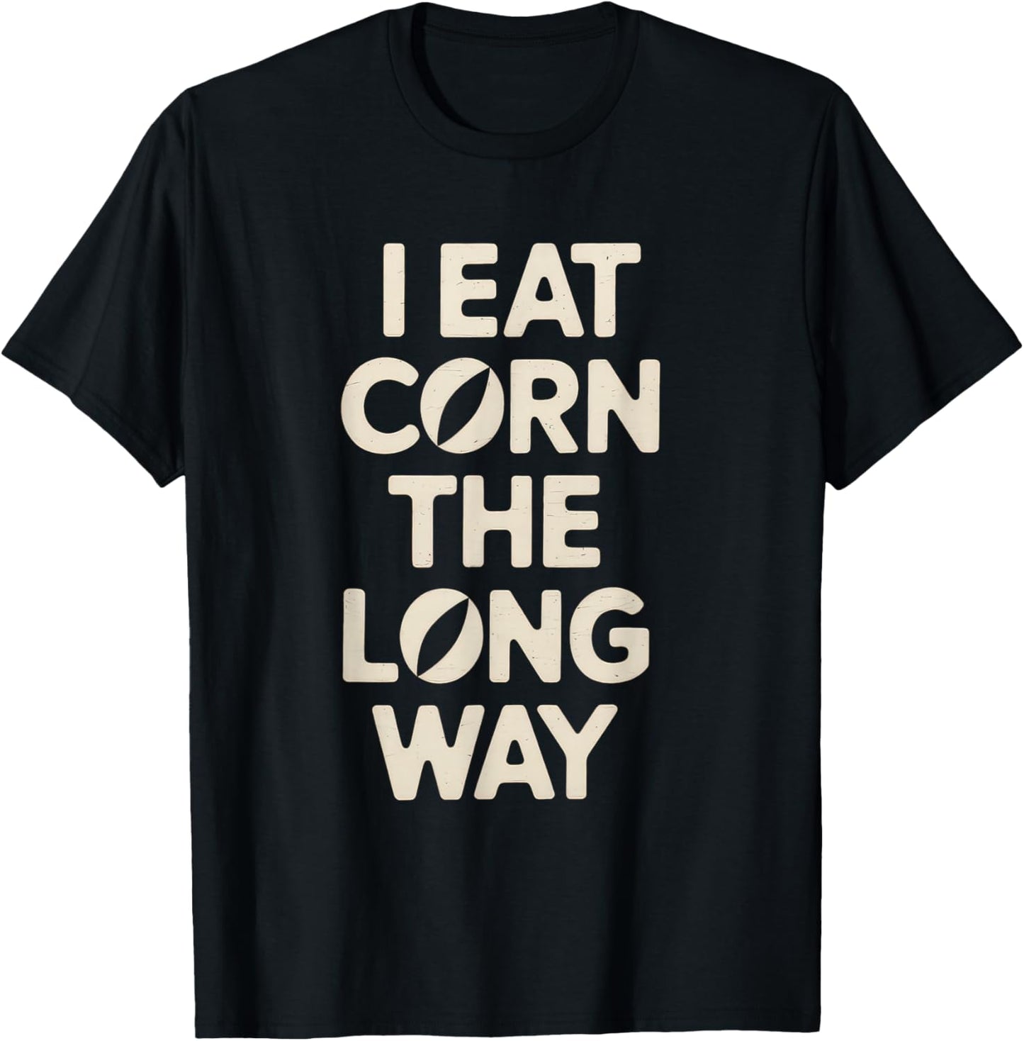 I Eat Corn The Long Way Funny Humor Inappropriate T-Shirt - T-Shirt | Black