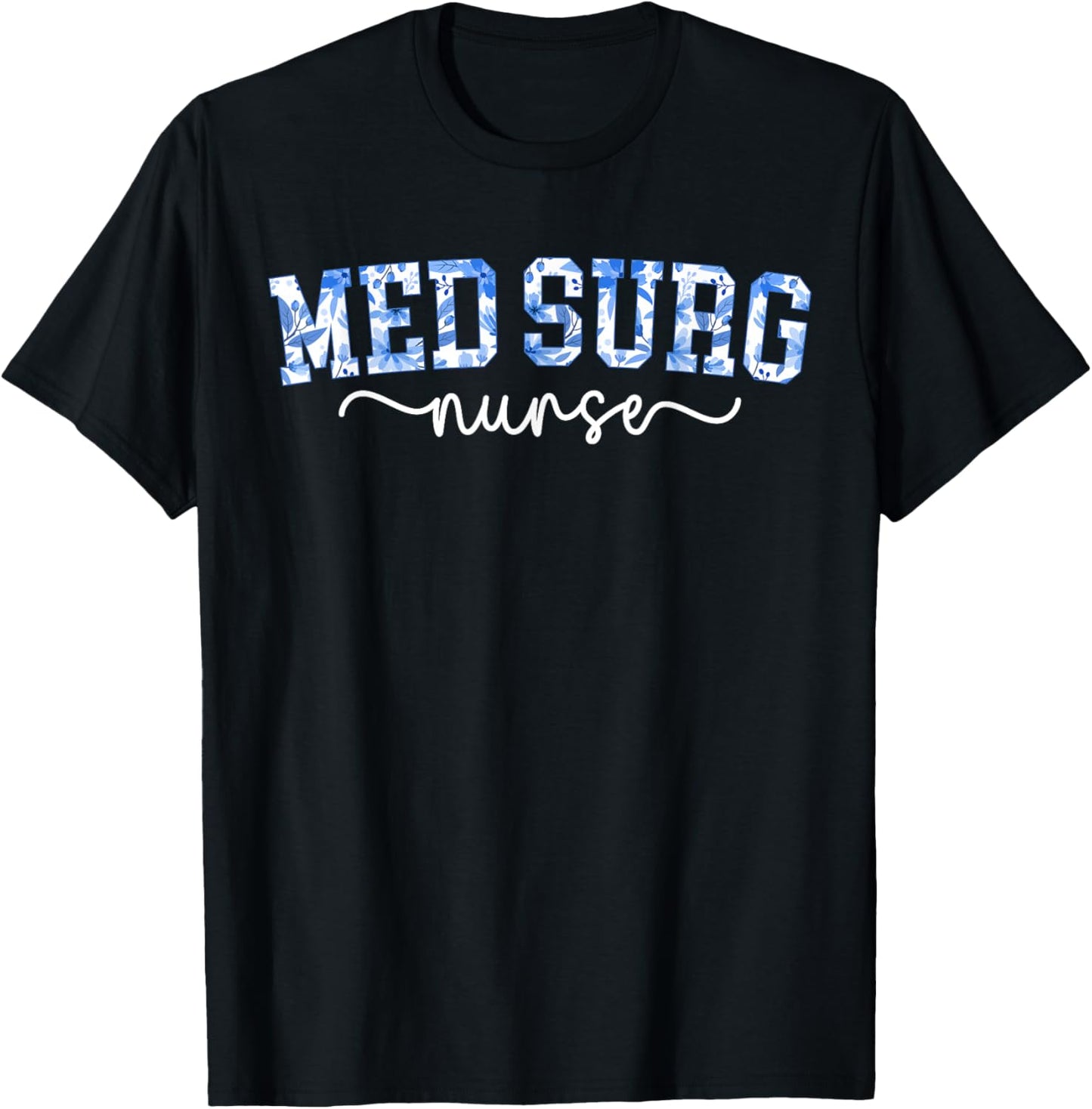 Med Surg Nurse Medical Surgical Nurse Med Surg Nursing T-Shirt - T-Shirt | Black