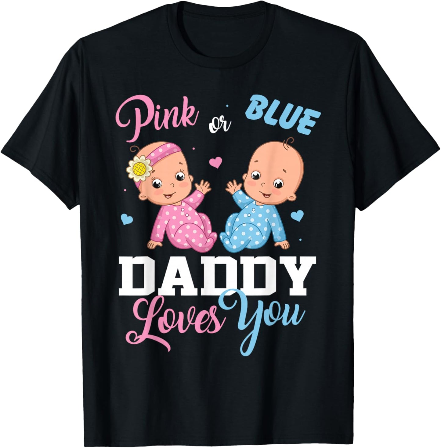 Pink Or Blue Daddy Loves You Gender Reveal Party T-Shirt - T-Shirt | Black