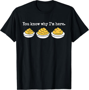 You Know Why Im Here Deviled Eggs Thanksgiving Men Women Kid T-Shirt - T-Shirt | Black