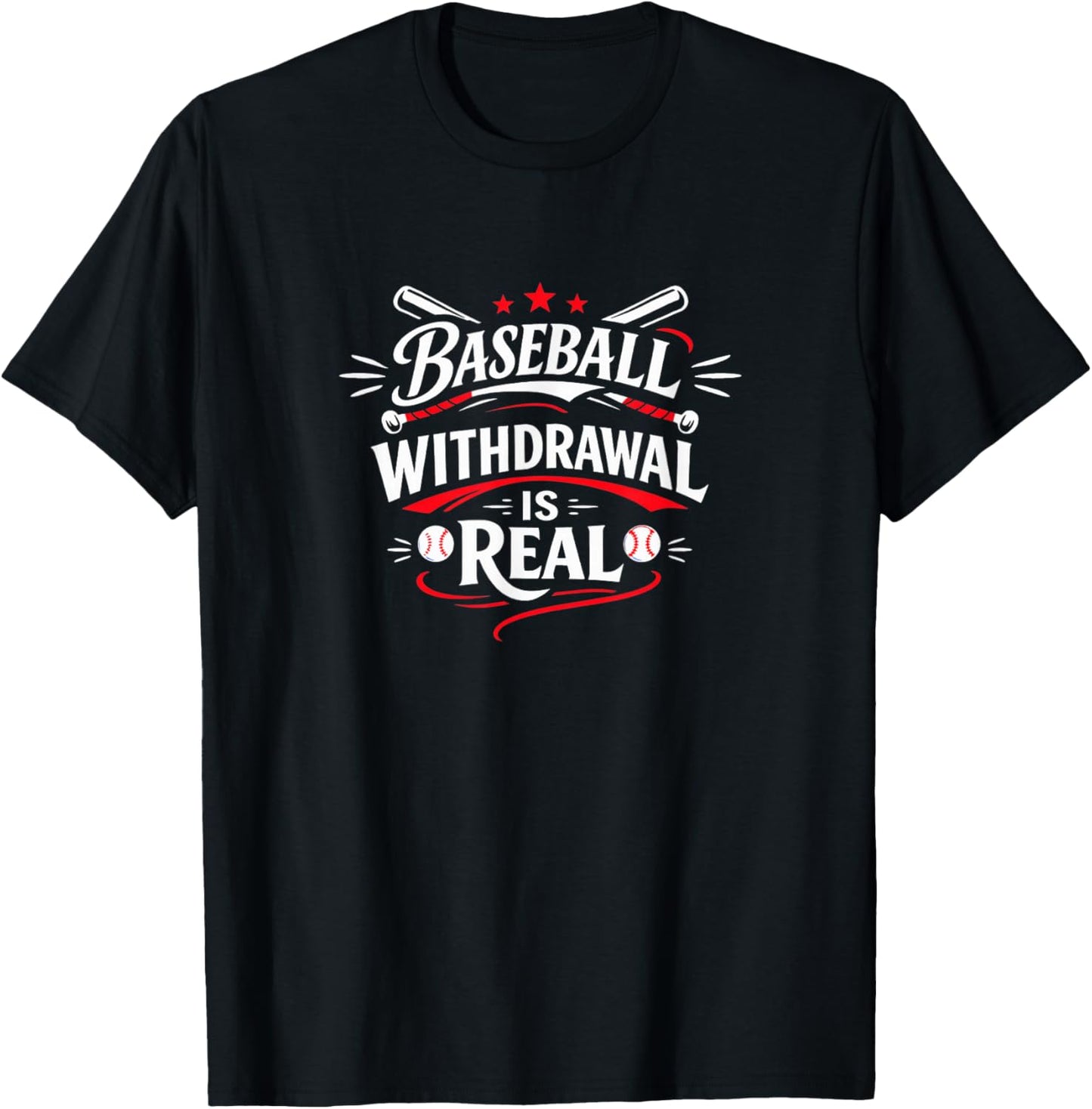 Baseball Withdrawal is Real T-Shirt - T-Shirt | Black