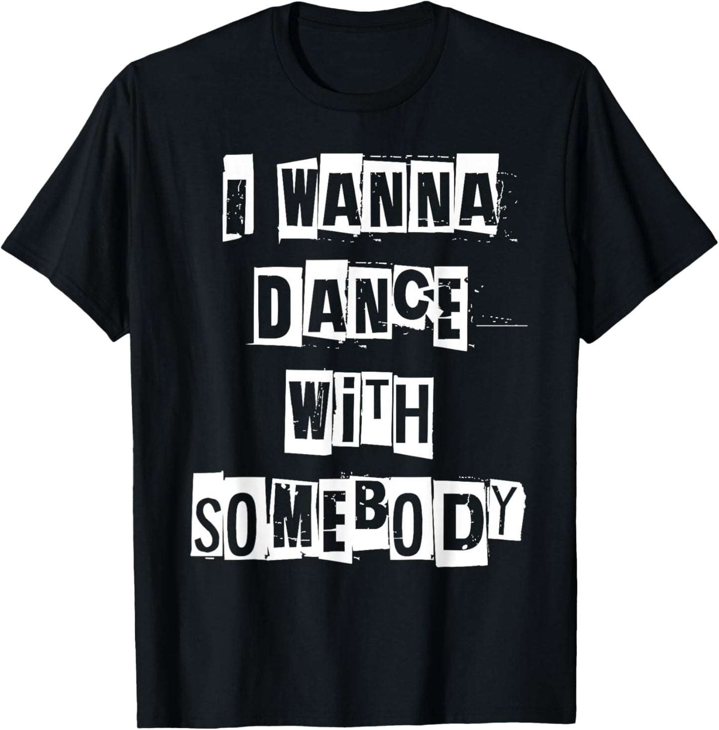 I Wanna Dance with Somebody T-Shirt - T-Shirt | Black