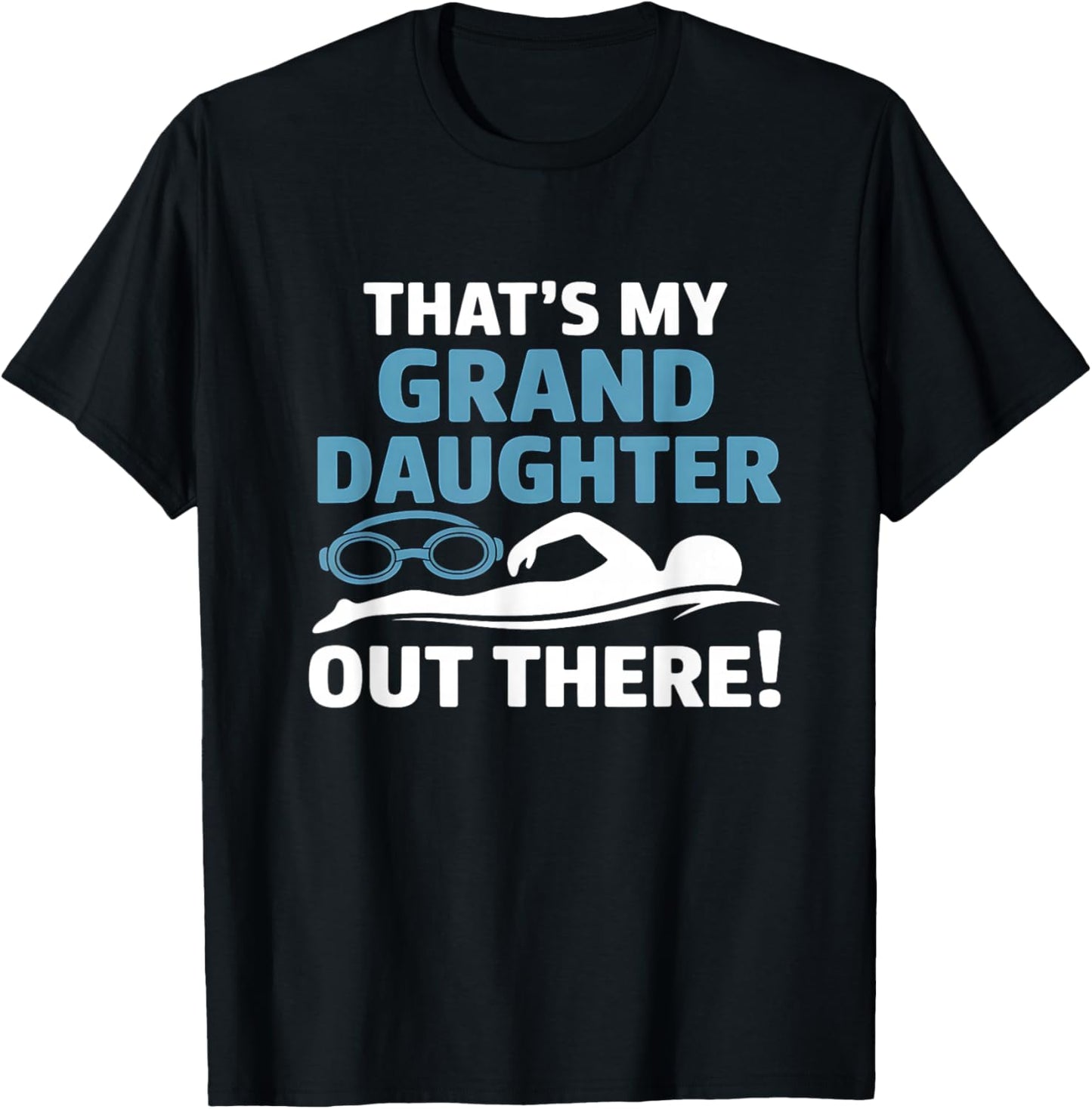 Thats My Granddaughter Out There Proud Swimming T-Shirt - T-Shirt | Black