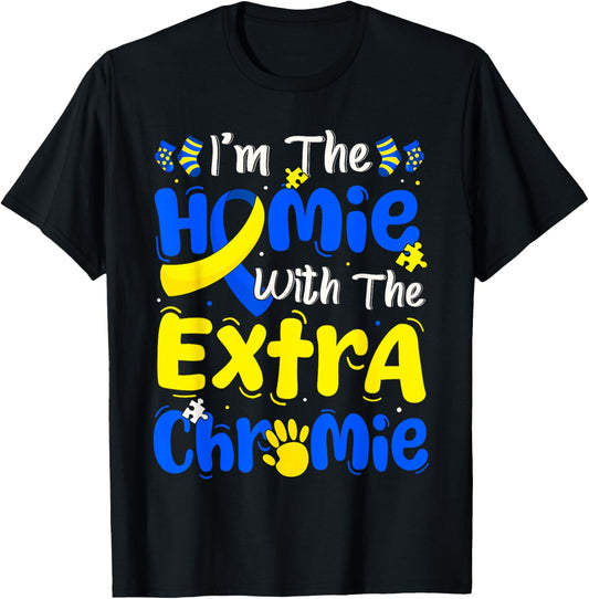 I'm The Homie with The Extra Chromie Down Syndrome Boy Girl T-Shirt - T-Shirt | Black