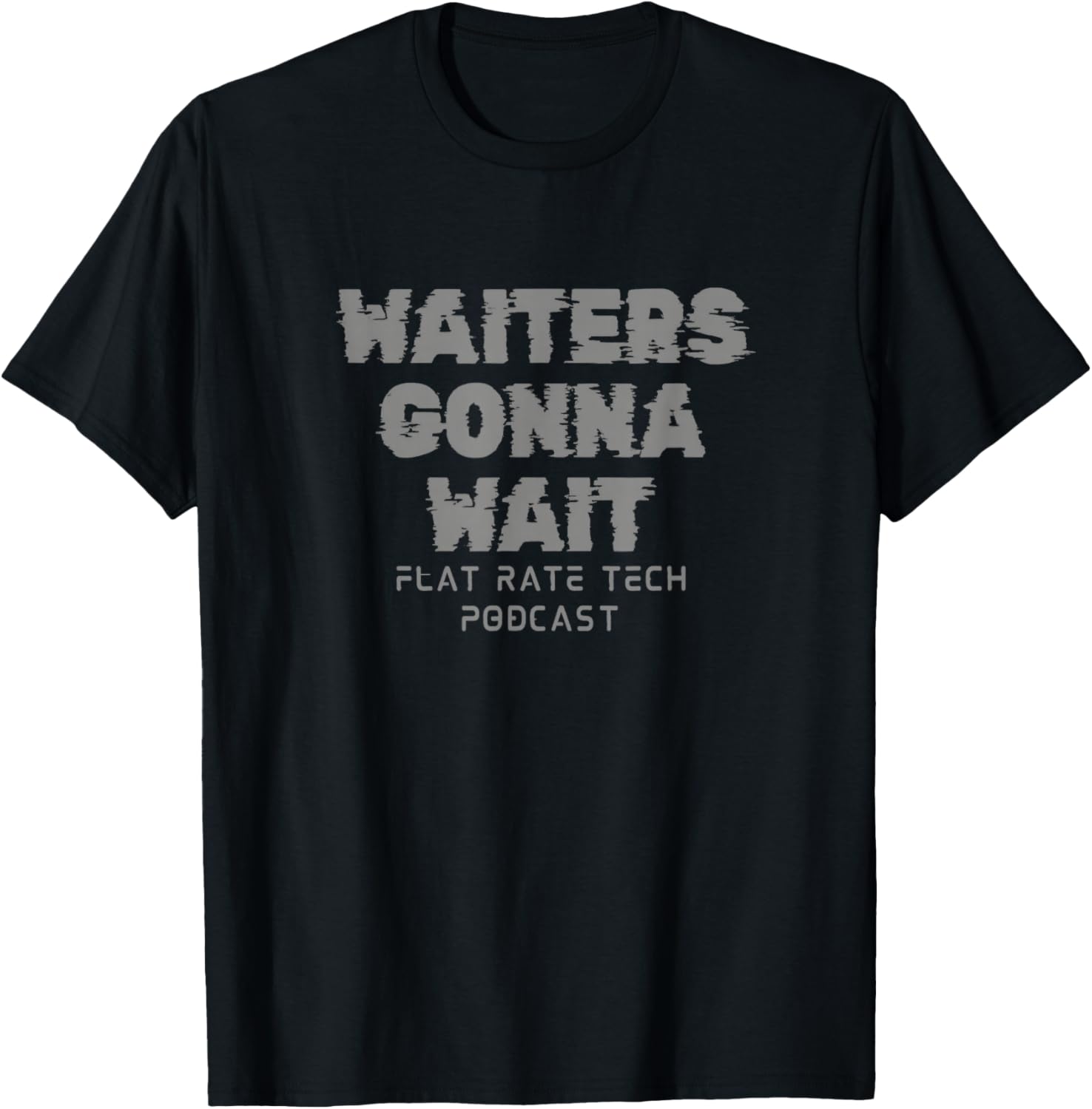 Waiters Gonna Wait T-Shirt - T-Shirt | Black
