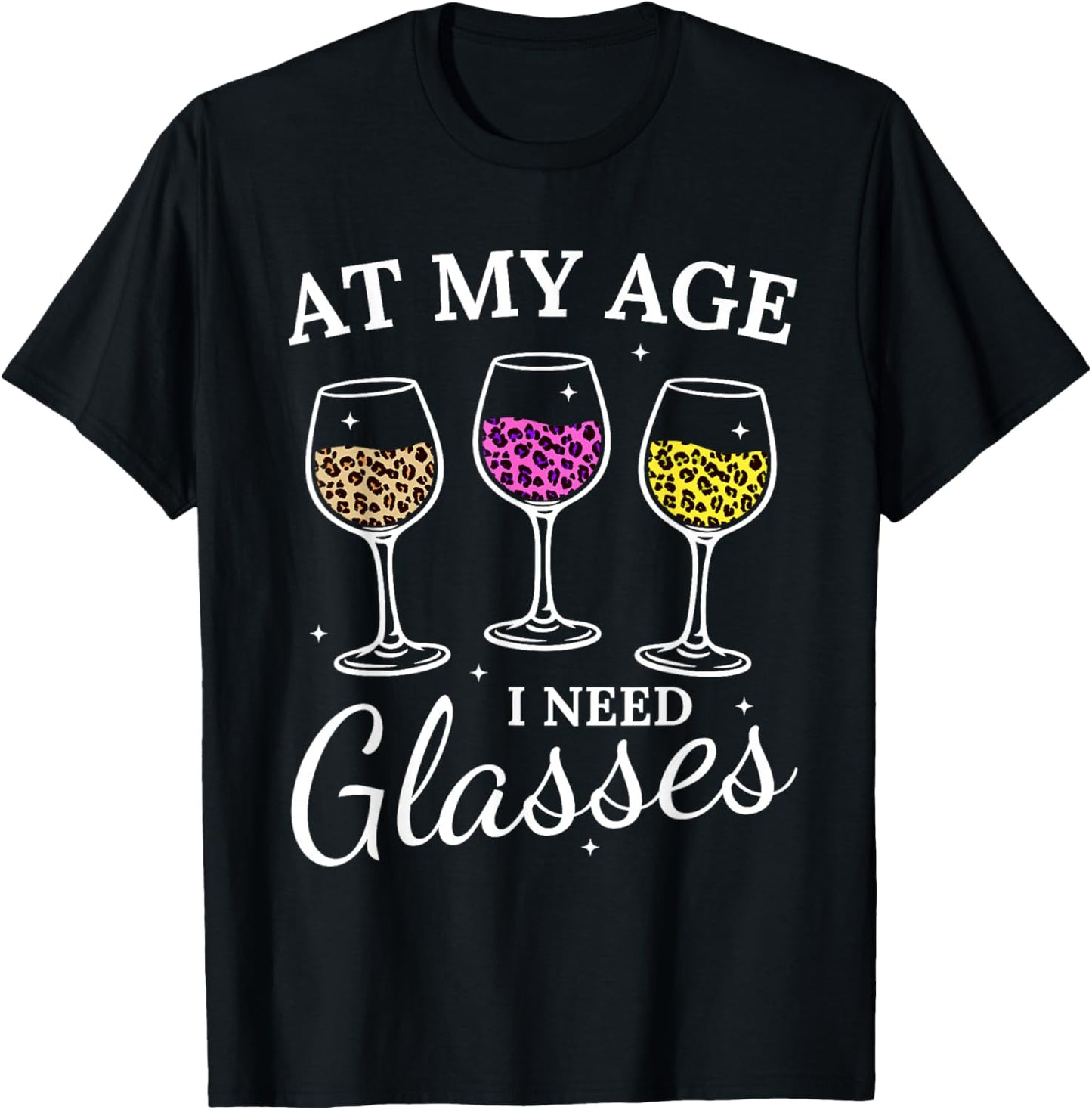 at My Age I Need Glasses Funny Leopard Wine Glass T-Shirt - T-Shirt | Black