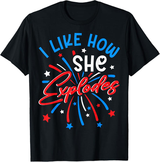I Like How She Explodes 4th July Fireworks Funny Couple Joke T-Shirt - T-Shirt | Black
