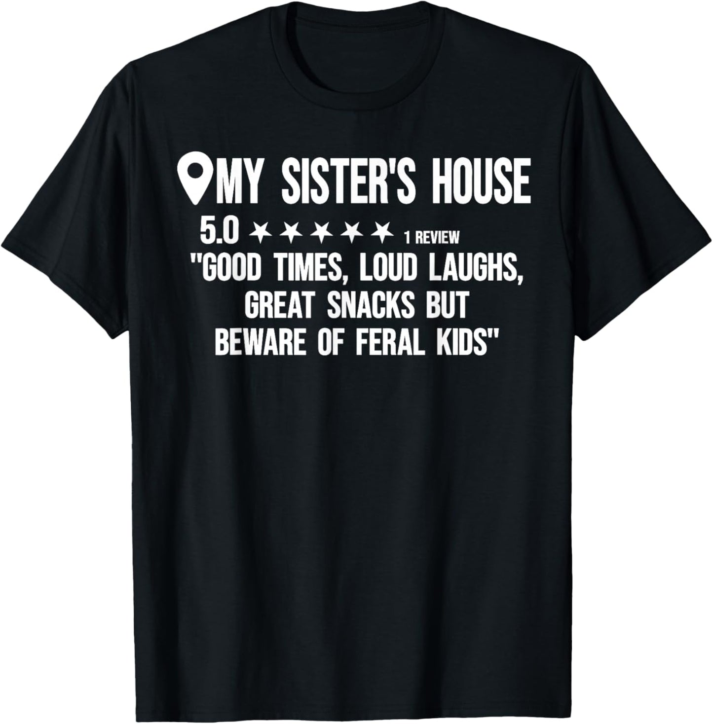 My Sister's House Rating Good Times Loud Laughs Great Snacks T-Shirt - T-Shirt | Black