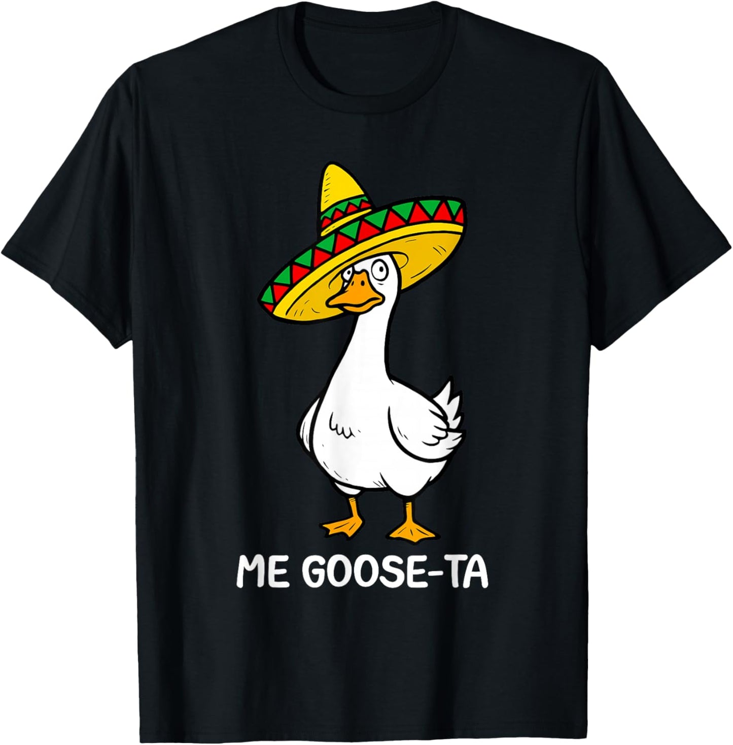 Funny Spanish Saying Me Goose Ta Mexican Goose Pun Mexican T-Shirt - T-Shirt | Black