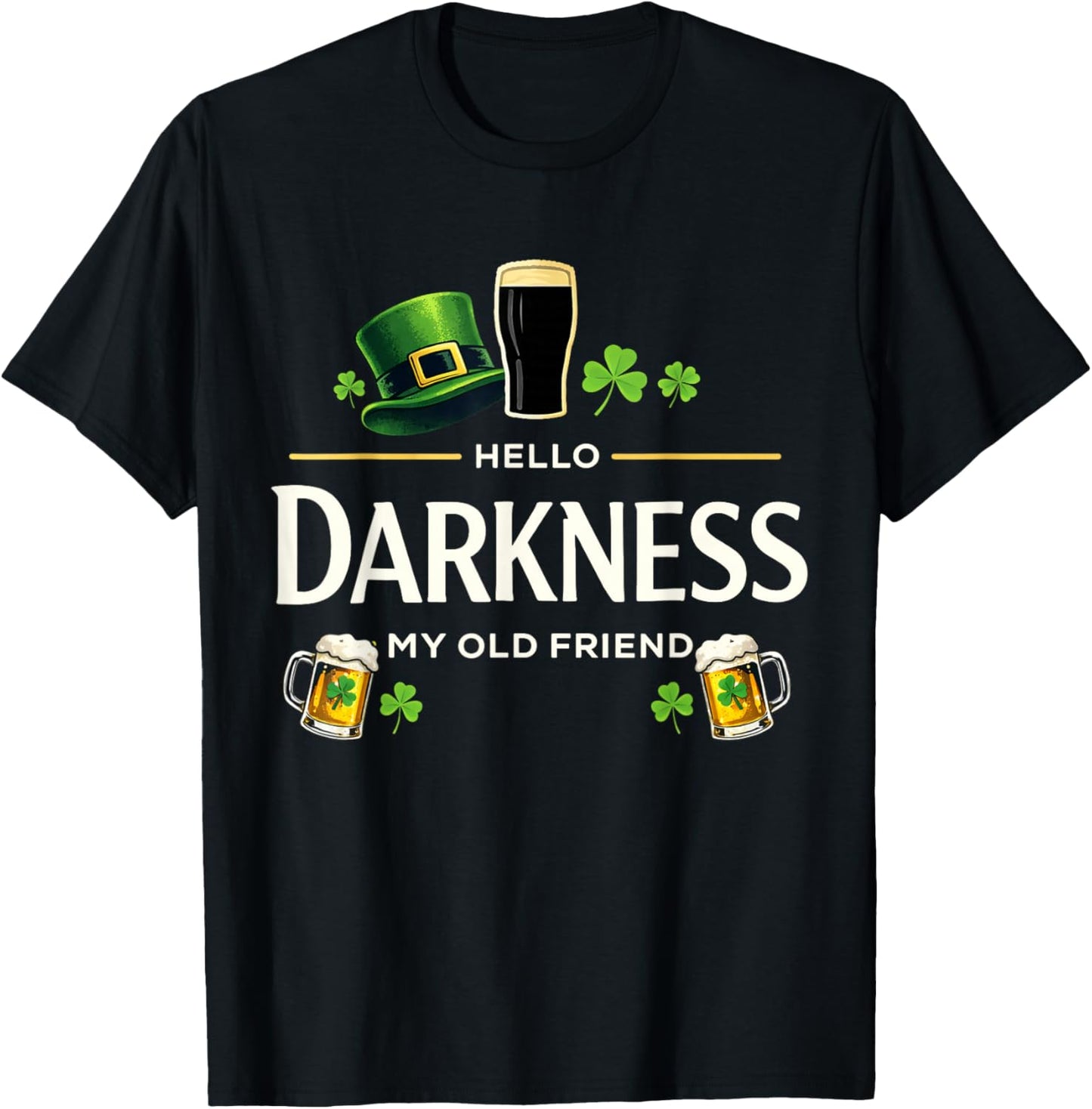 Hello Darkness My Old Friend Funny Irish Shamrock Beer T-Shirt - T-Shirt | Black