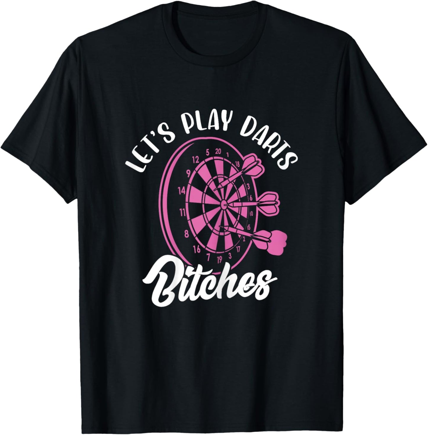 Let's Play Darts Bitches Funny Dart Dart Player T-Shirt - T-Shirt | Black