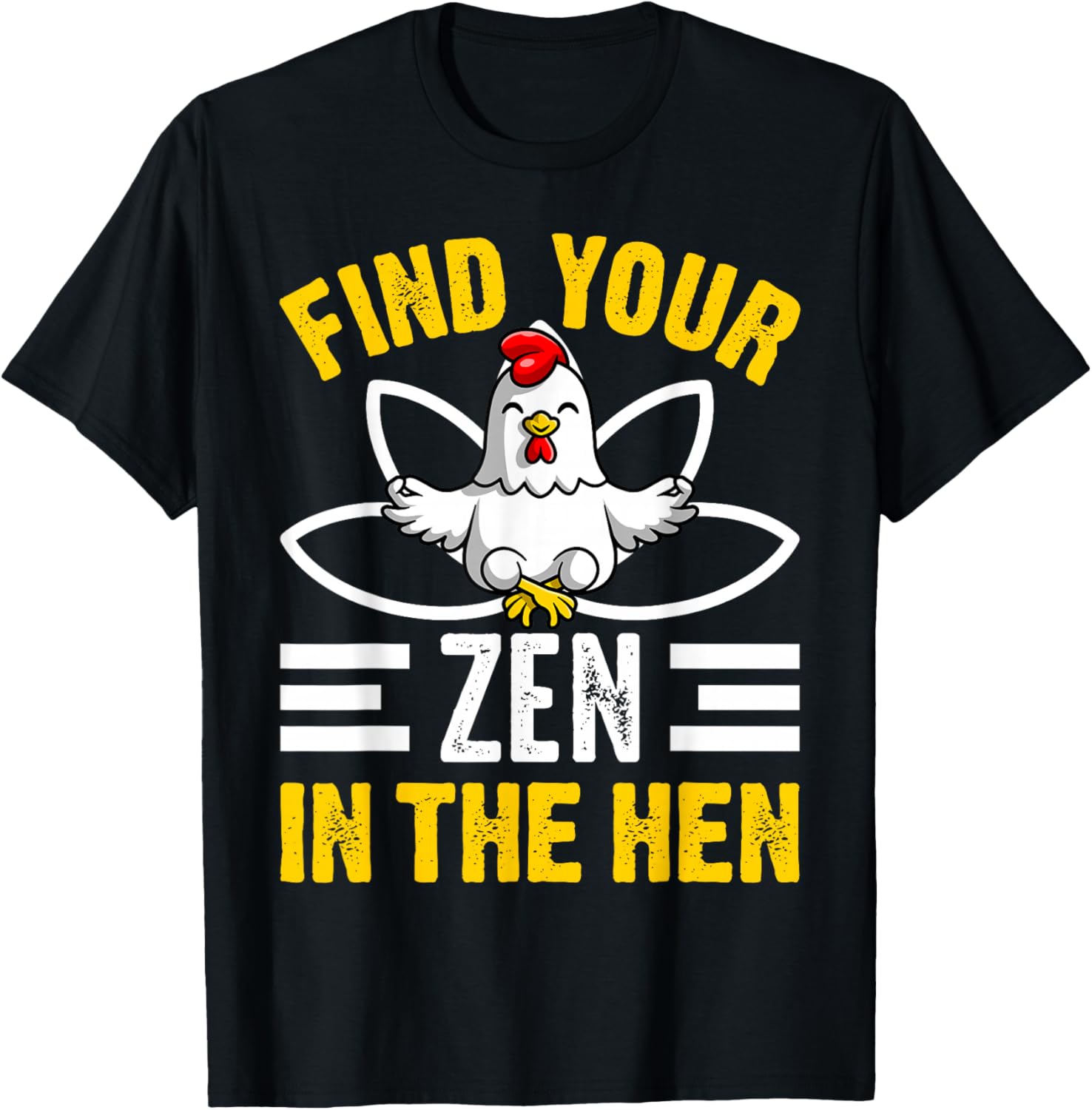 Find Your Zen in The Hen Chicken Zen Funny T-Shirt - T-Shirt | Black
