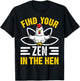 Find Your Zen in The Hen Chicken Zen Funny T-Shirt - T-Shirt | Black
